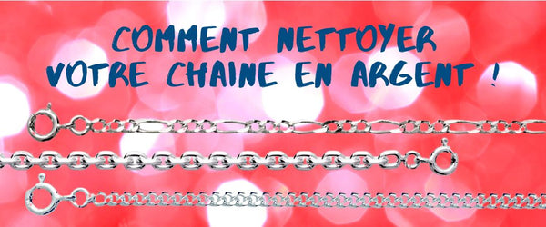 Comment nettoyer votre chaîne en argent !